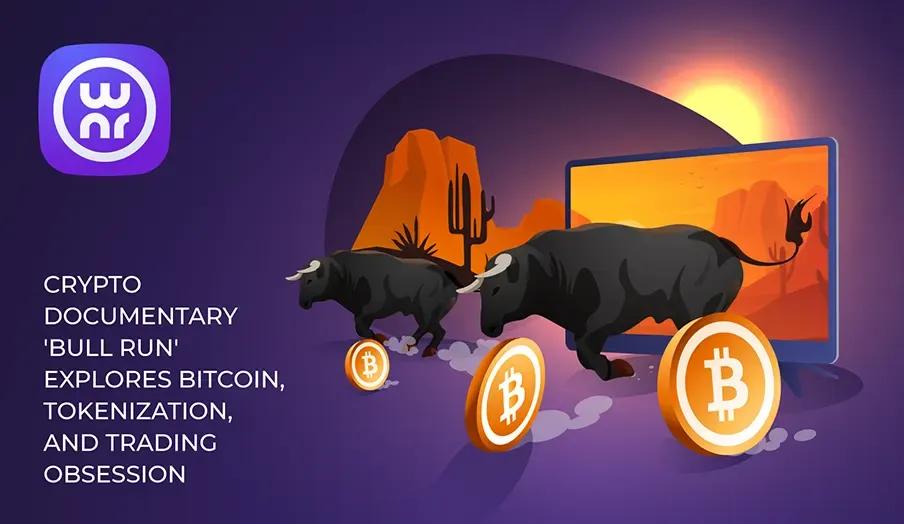 crypto-documentary-bull-run-explores-bitcoin-tokenization-and-trading-obsession